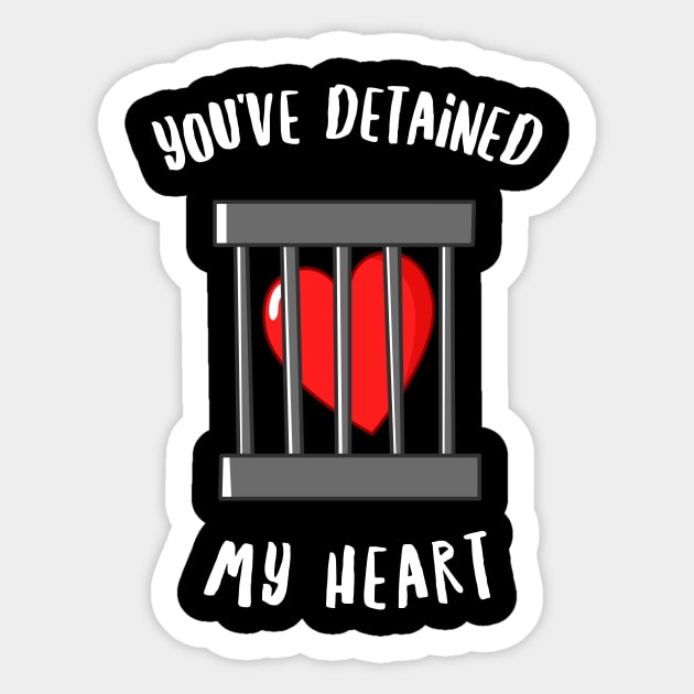 You've Detained My Heart Sticker by dumbshirts